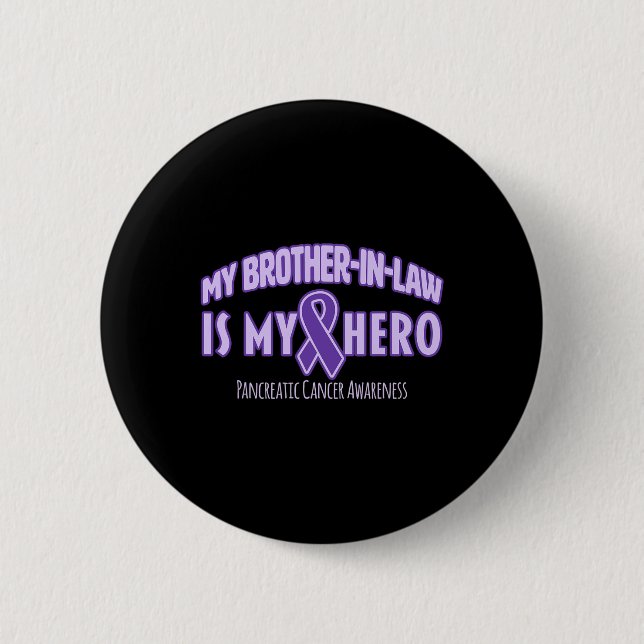 My Brother-in-law is my Hero Pancreatic Cancer Awa 6 Cm Round Badge (Front)