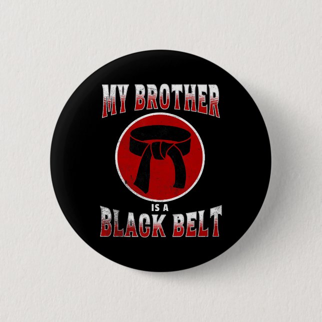My Brother Is A Black Belt Martial Arts Tee Karate 6 Cm Round Badge (Front)