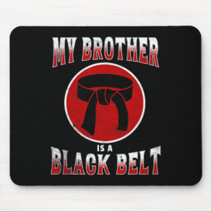 My Brother Is A Black Belt Martial Arts Tee Karate Mouse Pad
