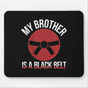 My Brother Is A Black Belt Martial Arts Tee Karate Mouse Pad