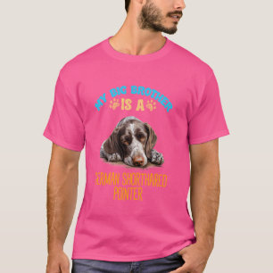 My Brother Is A German Shorthaired Pointer Dog Bre T-Shirt