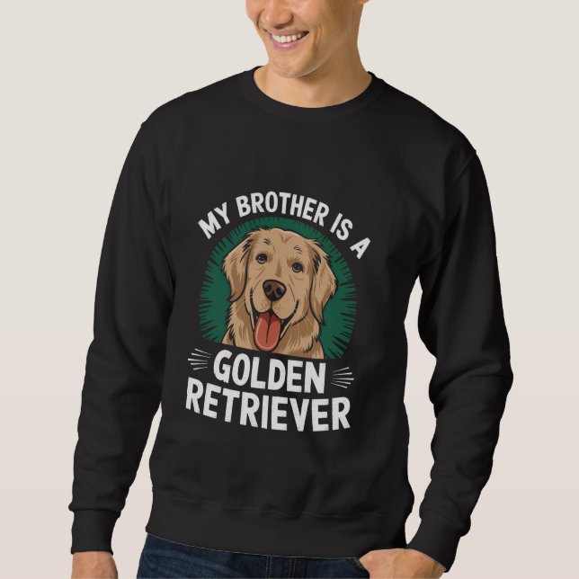 My Brother Is A Golden Retriever Dog Family Pet Ki Sweatshirt (Front)