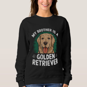My Brother Is A Golden Retriever Dog Family Pet Ki Sweatshirt
