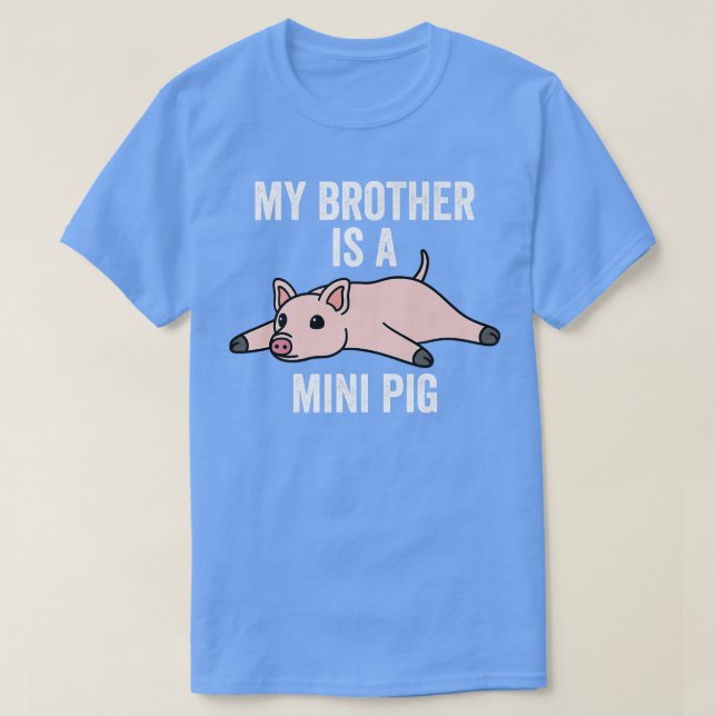 My Brother Is A Mini Pig Pet Premium 4168  T-Shirt (Design Front)