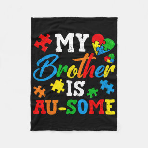 My Brother Is Au-some Autism Awareness Momth Suppo Fleece Blanket