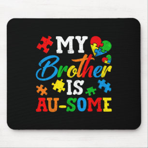My Brother Is Au-some Autism Awareness Momth Suppo Mouse Pad