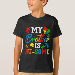 My Brother Is Au-some Autism Awareness Momth Suppo T-Shirt
