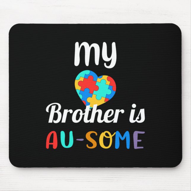 My Brother Is Au-some Autism Awareness  Mouse Pad (Front)