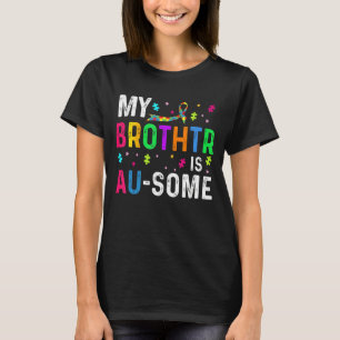 My Brother Is Au Some Autism Awareness Puzzle Piec T-Shirt