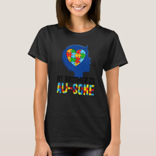 My Brother Is Au Some Autism Kids Autism Awarenes T-Shirt