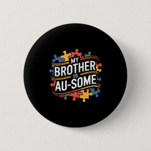 My Brother Is Au-some Brother Sister Autism Awaren 6 Cm Round Badge