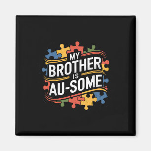 My Brother Is Au-some Brother Sister Autism Awaren Magnet