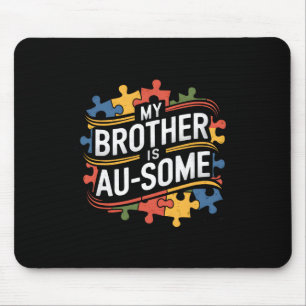 My Brother Is Au-some Brother Sister Autism Awaren Mouse Pad