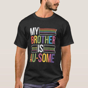My Brother Is Au-Some Sister Autistic Kids Autism T-Shirt