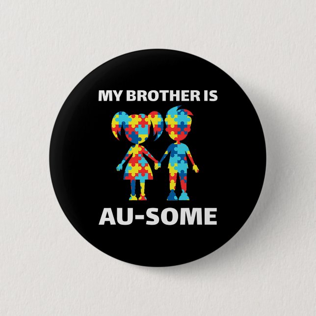 My Brother Is Awesome Autism Awareness Siblings Au 6 Cm Round Badge (Front)