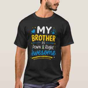 My Brother is Down Right Awesome Down Syndrome  T-Shirt