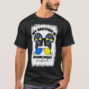 My Brother Is Down Right Perfect Down Syndrome Awa T-Shirt