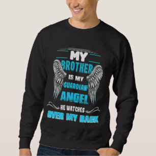 My Brother Is My Guardian Angel He Watches Over My Sweatshirt