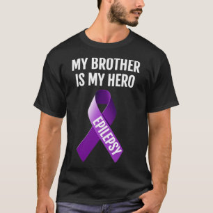 MY BROTHER IS MY HERO EPILEPSY AWARENESS T SHIRT