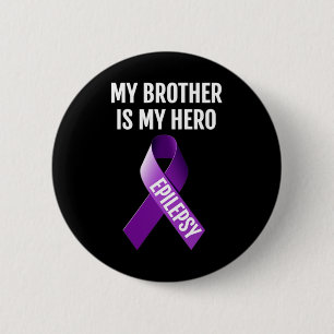 My Brother Is My Hero Epilepsy Awareness T Shirt  6 Cm Round Badge