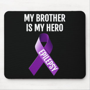 My Brother Is My Hero Epilepsy Awareness T Shirt  Mouse Pad