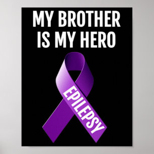 My Brother Is My Hero Epilepsy Awareness T Shirt Poster