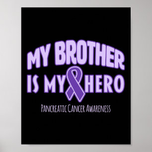 My Brother Is My Hero - Pancreatic Cancer Awarenes Poster