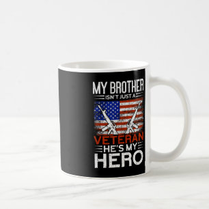 My Brother Is My Hero Proud American Veteran Brot Coffee Mug