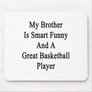 My Brother Is Smart Funny And A Great Basketball P Mouse Pad