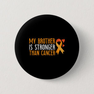 My Brother Is Stronger Than Cancer Leukaemia Aware 6 Cm Round Badge