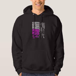 My Brother, My Police, My World Proud Police Siste Hoodie