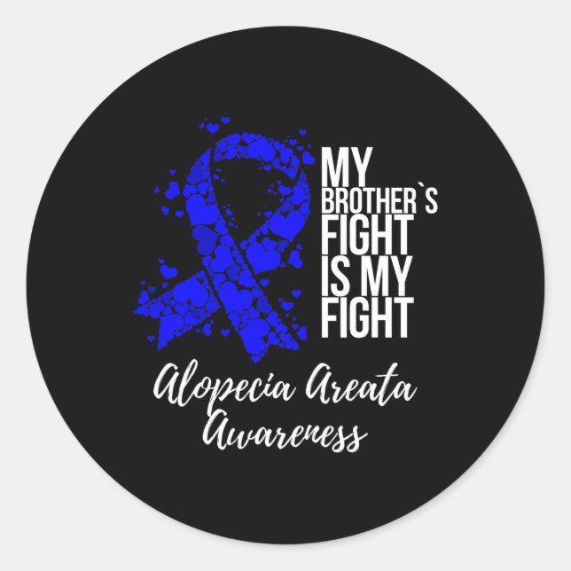 My Brother’s Fight Is My Fight Alopecia Areata Awa Classic Round Sticker (Front)
