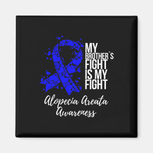 My Brother’s Fight Is My Fight Alopecia Areata Awa Magnet