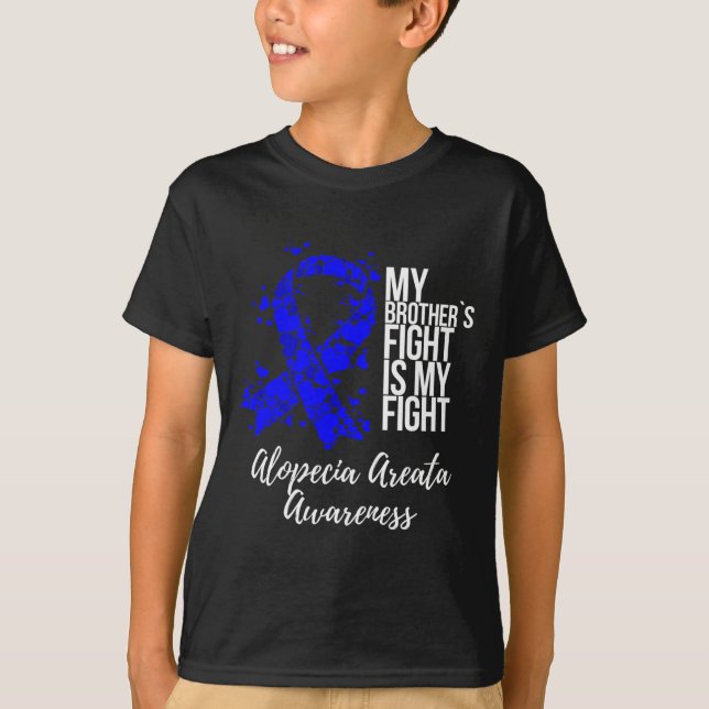 My Brother’s Fight Is My Fight Alopecia Areata Awa T-Shirt (Front)