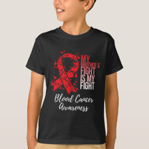 My Brother’s Fight Is My Fight Blood Cancer Awaren T-Shirt