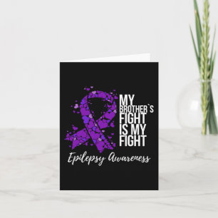 My Brother’s Fight Is My Fight Epilepsy Awareness Card