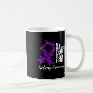 My Brother’s Fight Is My Fight Epilepsy Awareness Coffee Mug