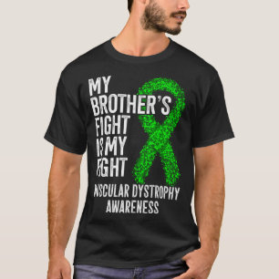 My Brother s Fight Is My Fight Muscular Dystrophy T-Shirt