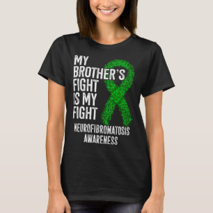 My Brother s Fight Is My Fight Neurofibromatosis A T-Shirt