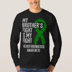 My Brother s Fight Is My Fight Neurofibromatosis A T-Shirt