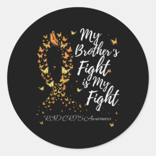 My Brother’s Fight Is My Fight Rsd Crps Awareness Classic Round Sticker