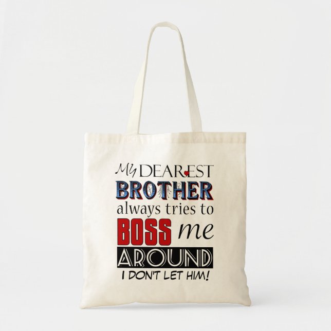 My brother tries to boss me around custom tote bag (Front)