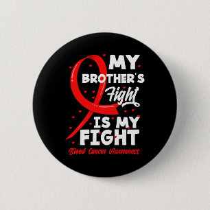 My Brother's Fight Is My Fight Blood Cancer Awaren 6 Cm Round Badge