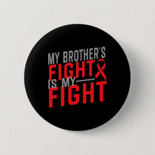 My Brother's Fight Is My Fight Blood Cancer Awaren 6 Cm Round Badge