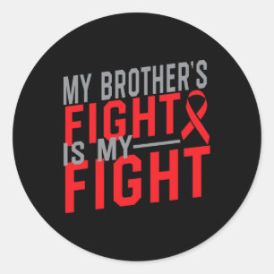 My Brother's Fight Is My Fight Blood Cancer Awaren Classic Round Sticker