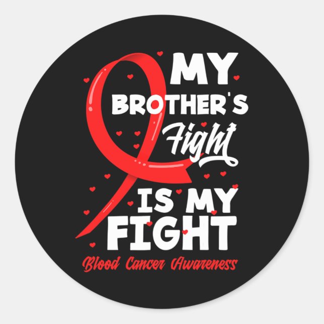 My Brother's Fight Is My Fight Blood Cancer Awaren Classic Round Sticker (Front)