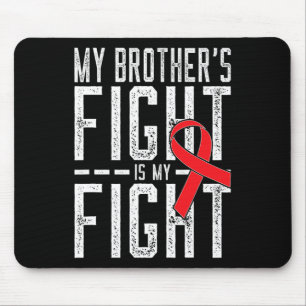 My Brother's Fight Is My Fight Blood Cancer Awaren Mouse Pad