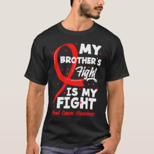 My Brother's Fight Is My Fight Blood Cancer Awaren T-Shirt