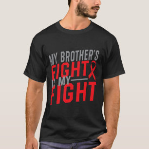 My Brother's Fight Is My Fight Blood Cancer Awaren T-Shirt