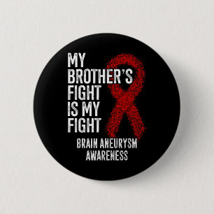 My Brother's Fight Is My Fight Brain Aneurysm Awar 6 Cm Round Badge